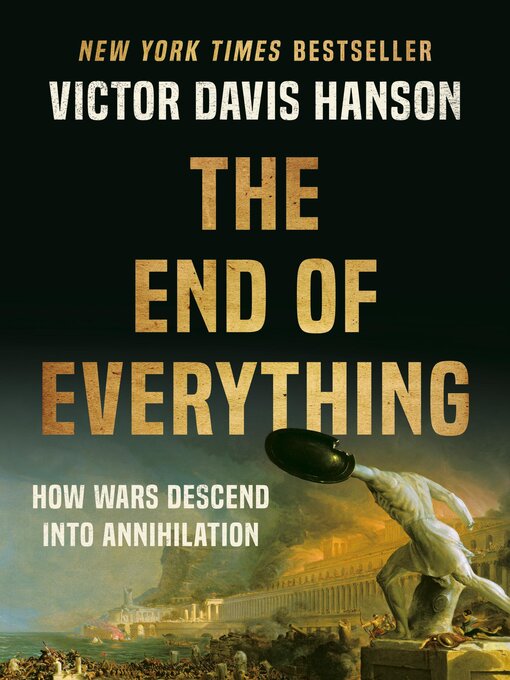 Title details for The End of Everything by Victor Davis Hanson - Available